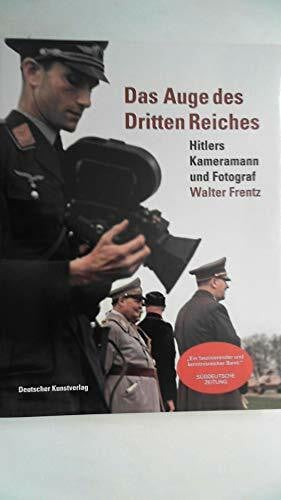 Hans Georg Hiller von Gaertringen Das Auge des Dritten Reiches: Hitlers Kameramann und Fotograf Walter Frentz