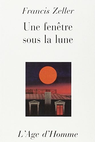 Zeller, Francis UNE FENETRE SOUS LA LUNE