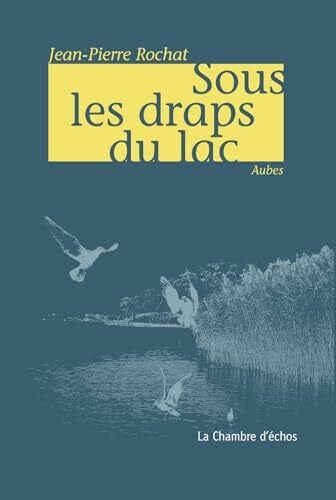 Jean-Pierre Rochat Sous les draps du lac: Aubes
