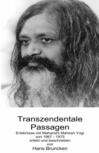 Brunken, Hans Transzendentale Passagen: Erlebnisse mit Maharishi Mahesh Yogi 1967 - 1975