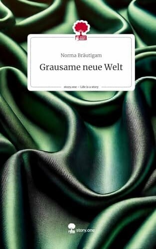 Bräutigam, Norma Grausame neue Welt. Life is a Story - story.one