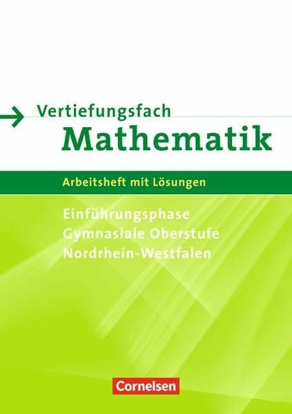 Wennekers, Udo Vertiefungsfach Mathematik - Gymnasiale Oberstufe Nordrhein-Westfalen / Arbeitsheft für die Einführungsphase mit Lösungen: Arbeitsheft mit Lösungen