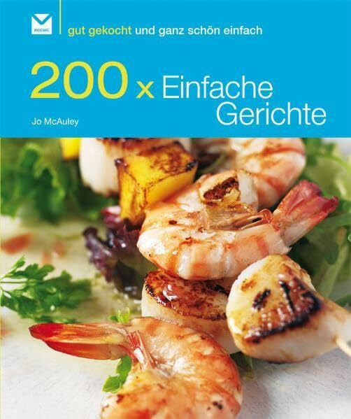 McAuley, Jo 200 x Einfache Gerichte: Gut gekocht und ganz schön einfach!