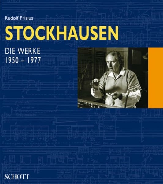 Frisius, Rudolf Karlheinz Stockhausen, in 2 Bdn., Bd.2, Die Werke: Die Werke (1950 – 1977). Band 2.