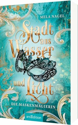 Nagel, Mela Stadt aus Wasser und Licht – Die Maskenmagierin (Stadt aus Wasser und Licht 1): Slow Burn Romantasy in der Traumstadt Venedig | Mit wunderschönem Page Overlay