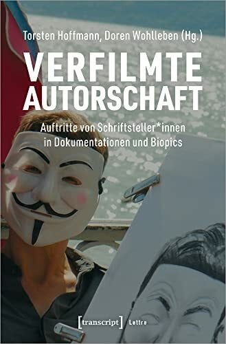 Doren Wohlleben Verfilmte Autorschaft: Auftritte von Schriftsteller*innen in Dokumentationen und Biopics (Lettre)