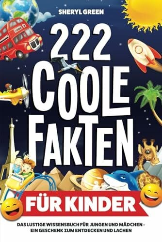 Green, Sheryl 222 coole Fakten für Kinder: Das lustige Wissensbuch für Jungen und Mädchen – ein Geschenk zum Entdecken und Lachen