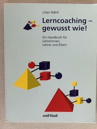 Stähli, Lilian Lerncoaching - gewusst wie!: Ein Handbuch für Lehrerinnen, Lehrer und Eltern