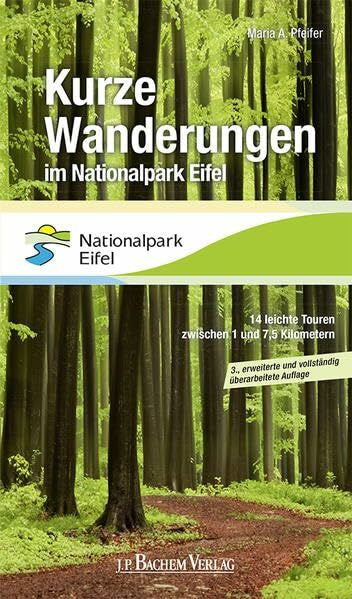 Pfeifer, Maria A Kurze Wanderungen im Nationalpark Eifel: 14 leichte Tozuren zwischen 1 und 7,5 Kilometern: 14 leichte Touren zwischen 1 und 7,5 Kilometern