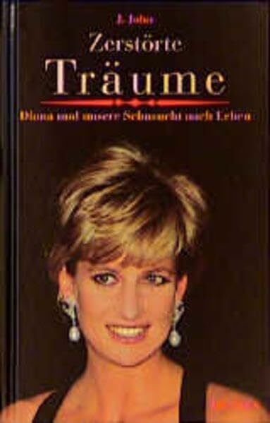 Trebing, Barbara Zerstörte Träume: Diana und unsere Sehnsucht nach Leben