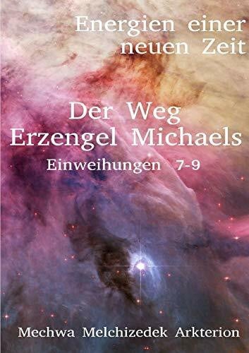 Zimmermann, Frederik Melchizedek Energien einer neuen Zeit / Der Weg Erzengel Michaels 7-9: Energien einer neuen Zeit