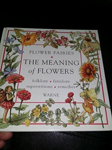 Barker, Cicely Mary The Meaning Of Flowers: Folklore, Fairylore, Superstitions, Remedies