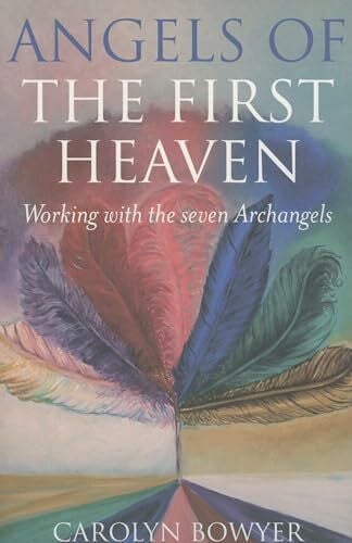 Isaac, Nikki Julienne The Angels of the First Heaven: How to Work with the Seven Archangels: How to Work With Seven Archangels