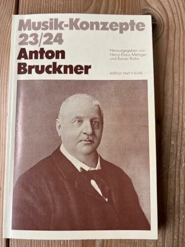 Rainer Riehn Anton Bruckner (Musik-Konzepte 23/24)
