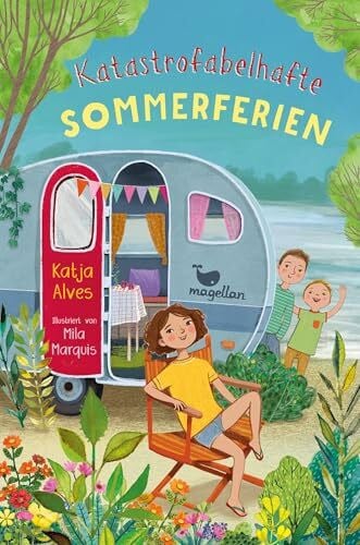 Marquis, Mila Katastrofabelhafte Sommerferien: Ein Kinderbuch für Jungen und Mädchen ab 9 Jahren mit einer sommerlichen Campingurlaub-Geschichte
