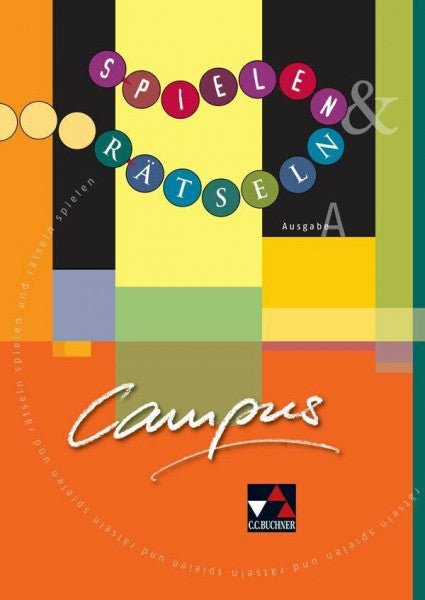 Butz, Johanna Campus A. Palette / Campus A Spielen und Rätseln: Fakultatives Begleitmaterial zu Campus A / Zu den Lektionen 1-19: Zu den Lektionen 1-19. ... Fakultatives Begleitmaterial zu Campus A)