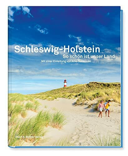 Ellert & Richter Schleswig-Holstein So schön ist unser Land mit einer Einleitung von Arno Surminski und mit Texten von Günter Kunert, Thomas Mann und Theodor Storm