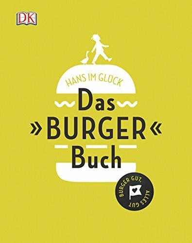 HANS IM GLÜCK Das Burger Buch: Burger gut, alles gut