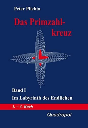 Plichta, Peter Im Labyrinth des Endlichen (Das Primzahlkreuz, Band 1)
