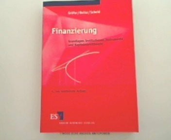 Scheld, Prof. Dr. Guido A. Finanzierung: Grundlagen, Institutionen, Instrumente und Kapitalmarkttheorie - mit Fragen, Aufgaben und Lösungen