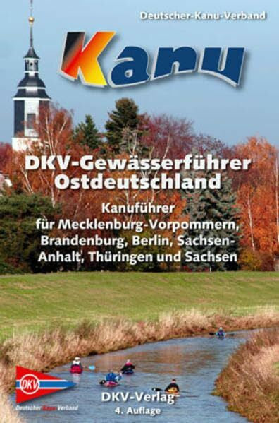 Eck, Günter DKV-Gewässerführer für Ostdeutschland: Kanuführer für Mecklenburg-Vorpommern, Brandenburg, Berlin, Sachsen-Anhalt, Thüringen und Sachsen (DKV-Regionalführer)