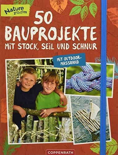 Rohrbeck, Manfred 50 Bauprojekte mit Stock, Seil und Schnur: Mit Outdoor-Maßband