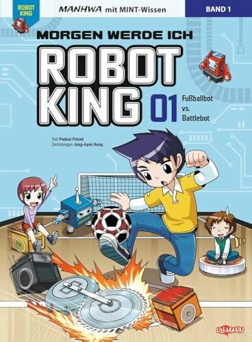 Seo, Renate Morgen werde ich Robot King (Band 1) - Fußballbot vs. Battlebot: Manhwa mit coolem MINT Wissen für Kinder ab 8 Jahren