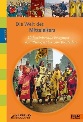 Bachmann, Petra Die Welt des Mittelalters: 20 faszinierende Ereignisse vom Ritterfest bis zum Klosterbau (Live dabei)