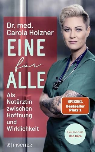 Holzner, Dr. med. Carola Eine für alle: Als Notärztin zwischen Hoffnung und Wirklichkeit | Doc Caro erzählt packende Geschichten aus dem Alltag in der Notaufnahme