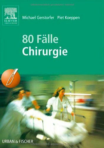 Koeppen, Piet 80 Fälle Chirurgie: Bed-side-learning. Zur Vorbereitung auf mündliche Prüfungen mit praxisnahen Fragen