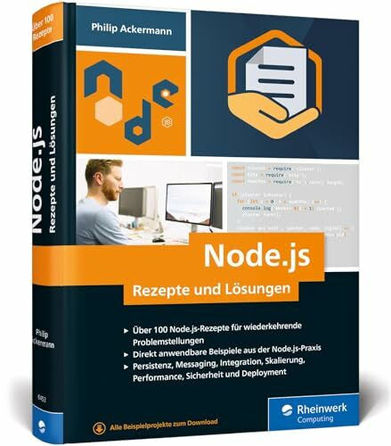 Ackermann, Philip Node.js – Rezepte und Lösungen: Das Nachschlagewerk für den Praxisalltag. Über 100 Rezepte zu dem JavaScript-Framework
