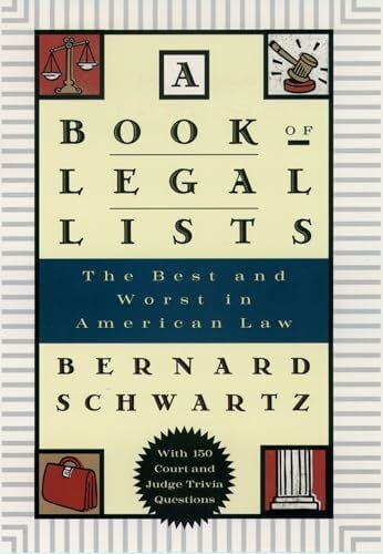 Schwartz, Bernard A Book of Legal Lists: The Best and Worst in American Law, with 150 Court and Judge Trivia Questions
