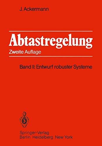 Ackermann, Jürgen Abtastregelung: Band II: Entwurf robuster Systeme