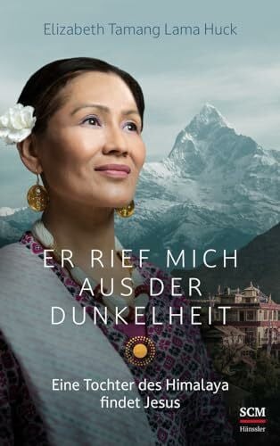 Huck, Elizabeth Tamang Lama Er rief mich aus der Dunkelheit: Eine Tochter des Himalaya findet Jesus