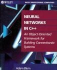 Blum, Adam Neural Networks in C++: An Object-Oriented Framework for Building Connectionist Systems (Wiley Professional Computing)