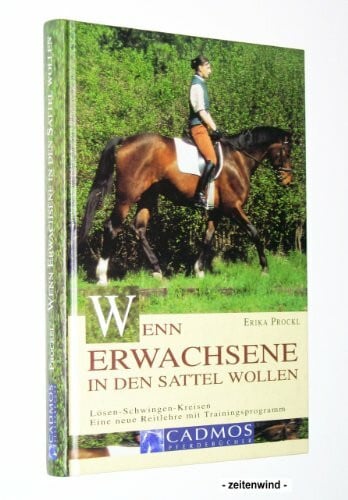 Gabriele Wagner Wenn Erwachsene in den Sattel wollen. Lösen - Schwingen - Kreisen: eine neue Reitlehre mit Trainingsprogramm