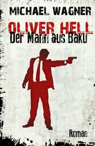 Wagner, Michael Oliver Hell - Der Mann aus Baku