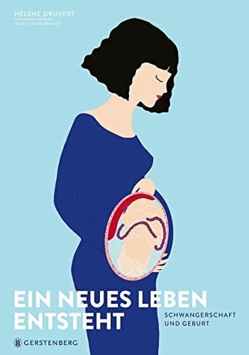 Druvert, Jean-Claude Ein neues Leben entsteht: Schwangerschaft und Geburt