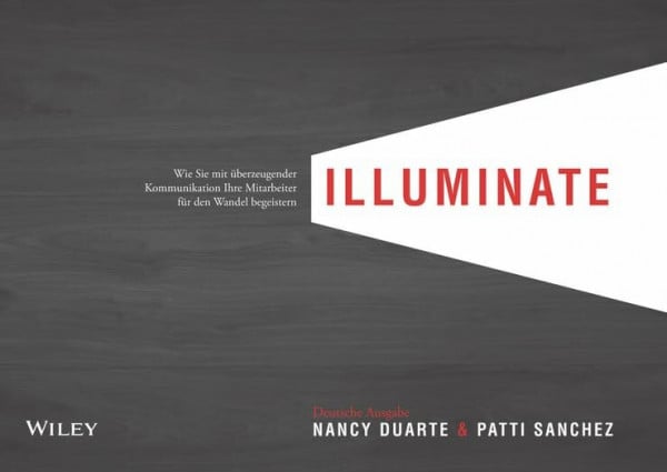 Bischoff, Ursula illuminate: Wie Sie mit überzeugender Kommunikation Ihre Mitarbeiter für den Wandel begeistern