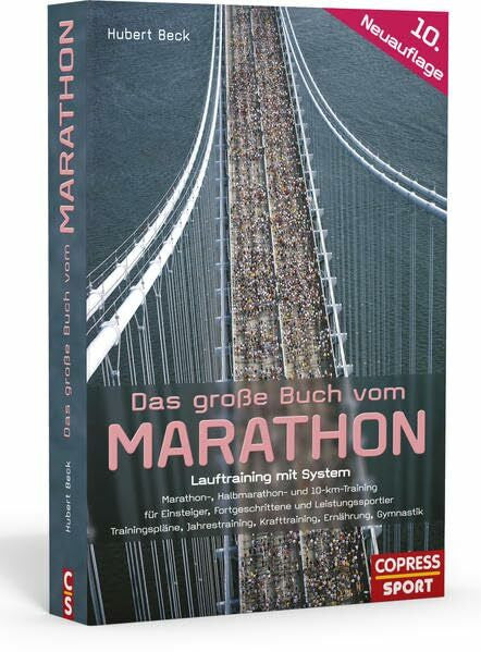 Beck, Hubert Das große Buch vom Marathon. Lauftraining mit System. Der optimale Marathon Trainingsplan. Mit Lauftraining für Halbmarathon und Trainingsplan 10 km. ... Fortgeschrittene und Leistungssportler.