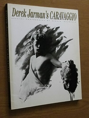 Jarman, Derek Derek Jarman's Caravaggio: The Complete Film Script and Commentaries