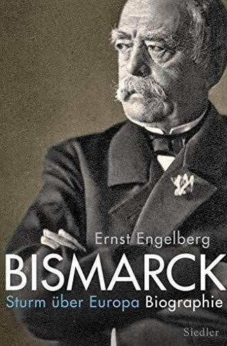 Engelberg, Achim Bismarck: Sturm über Europa. Biographie