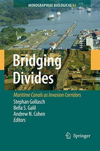 Cohen, Andrew N. Bridging Divides: Maritime Canals as Invasion Corridors (Monographiae Biologicae, 83, Band 83)