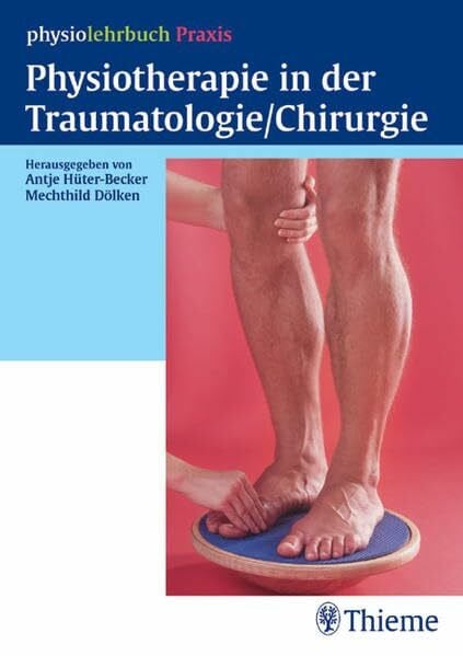Hüter-Becker, Antje Physiotherapie in der Traumatologie (physiolehrbuch Praxis) (Reihe,(PHYSIOLEHRBUCH)