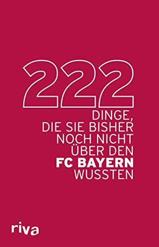 riva Verlag 222 Dinge, die Sie bisher noch nicht über den FC Bayern wussten