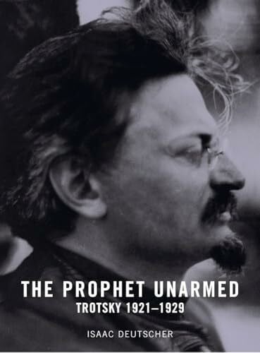 Deutscher, Isaac The Prophet Unarmed: Trotsky 1921-1929
