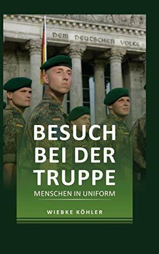 Köhler, Wiebke Besuch bei der Truppe: Menschen in Uniform