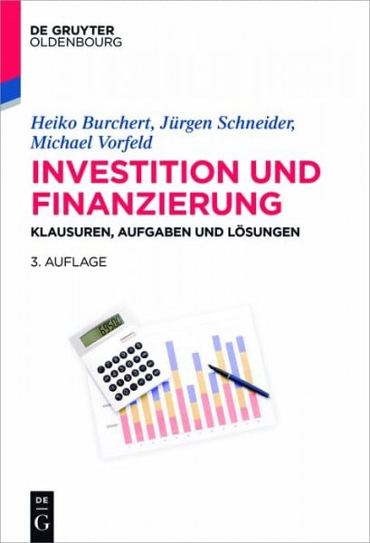 Vorfeld, Michael Investition und Finanzierung: Klausuren, Aufgaben und Lösungen (Lehr- und Handbücher der Wirtschaftswissenschaft)