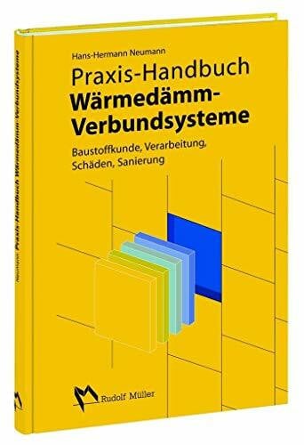 Neumann, Hans H Praxis-HB Wärmedämm-Verbundsysteme: Baustoffkunde, Verarbeitung, Schäden, Sanierung