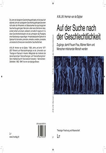 A. M. J. M. Herman van de Spijker Auf der Suche nach der Geschlechtlichkeit: Zugänge, damit Frauen Frau, Männer Mann und Menschen miteinander Mensch werden